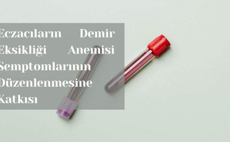  Yeni Kılavuz Yayınlandı! Eczacıların Demir Eksikliği Anemisi Semptomlarının Düzenlenmesine Katkısı