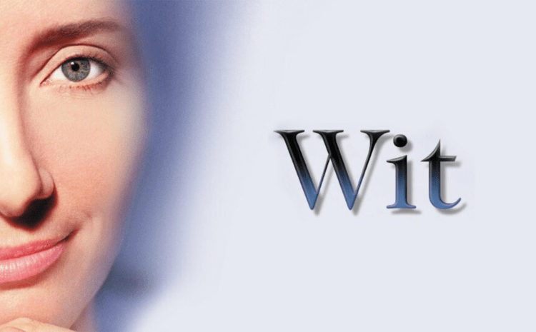  “Wit” Filmi: Yaşam, Ölüm ve İnsanlık Üzerine Duygusal Bir Yolculuk