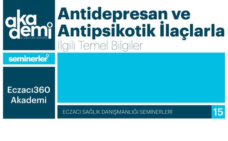 Antidepresan ve Antipsikotik İlaçlarla İlgili Temel Bilgiler