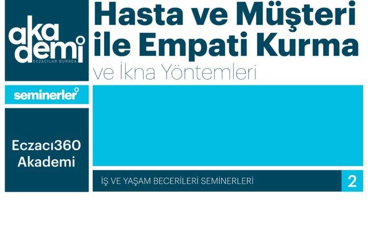  Hasta ve Müşteri ile Empati Kurma ve İkna Yöntemleri