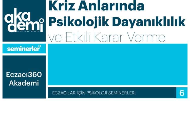  Kriz Anlarında Psikolojik Dayanıklılık ve Etkili Karar Verme
